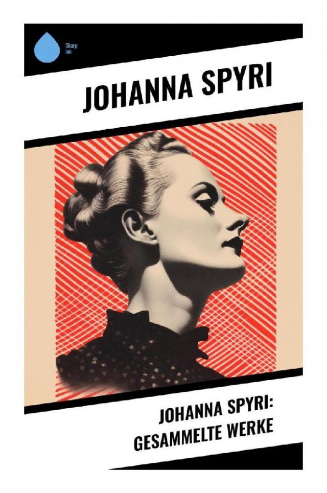 Johanna Spyri: Gesammelte Werke