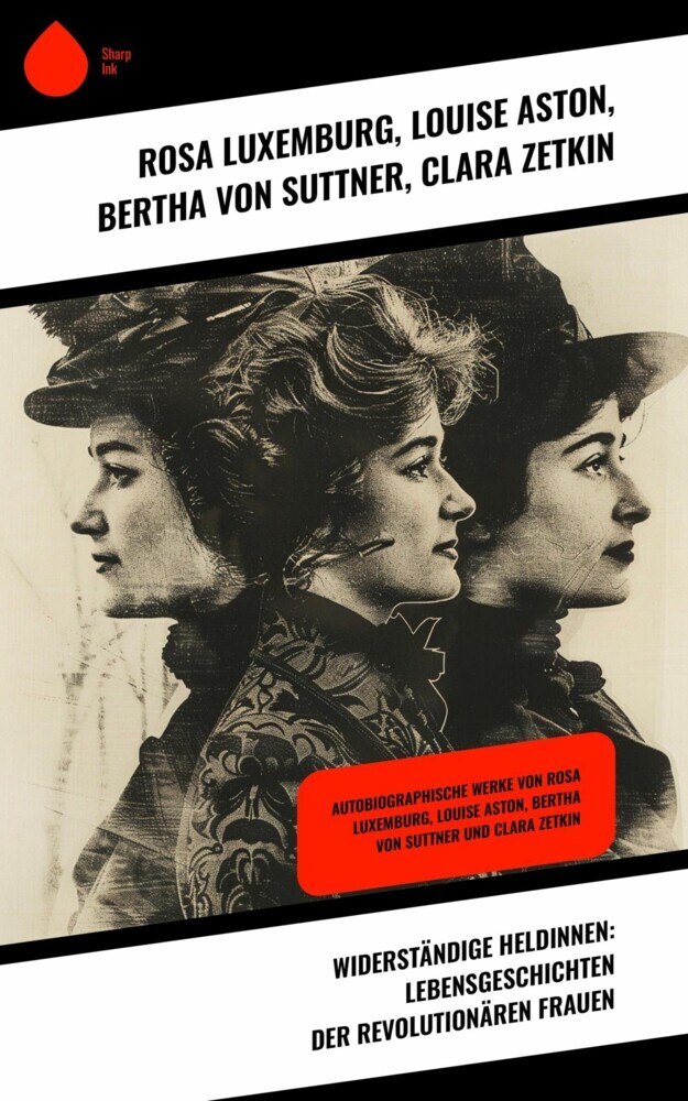 Widerständige Heldinnen: Lebensgeschichten der revolutionären Frauen