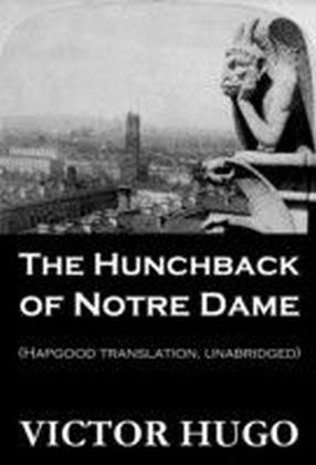 Hunchback of Notre Dame (Hapgood Translation, Unabridged)