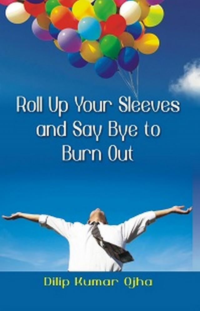 Roll Up Your Sleeves and Say Bye to Burn Out