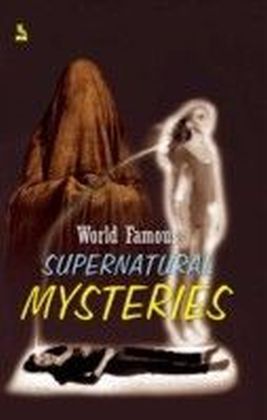 World Famous Supernatural Mysteries
