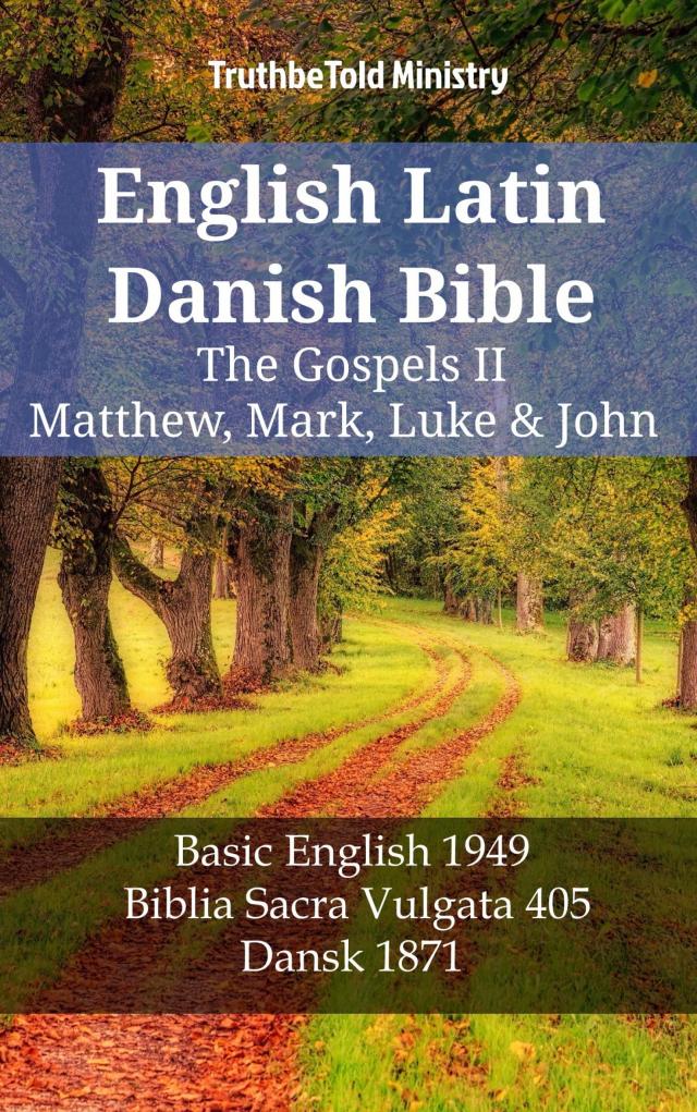 English Latin Danish Bible - The Gospels II - Matthew, Mark, Luke & John