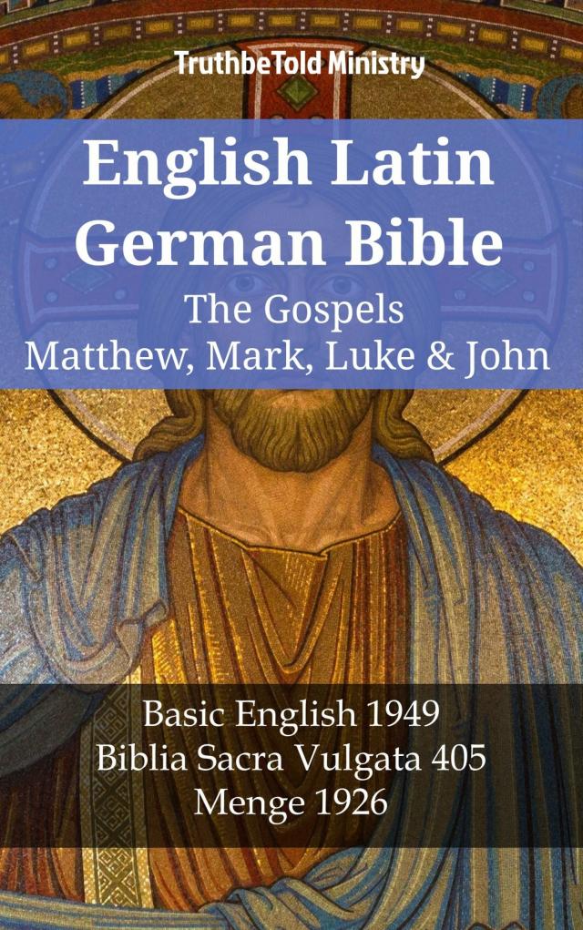 English Latin German Bible - The Gospels - Matthew, Mark, Luke & John