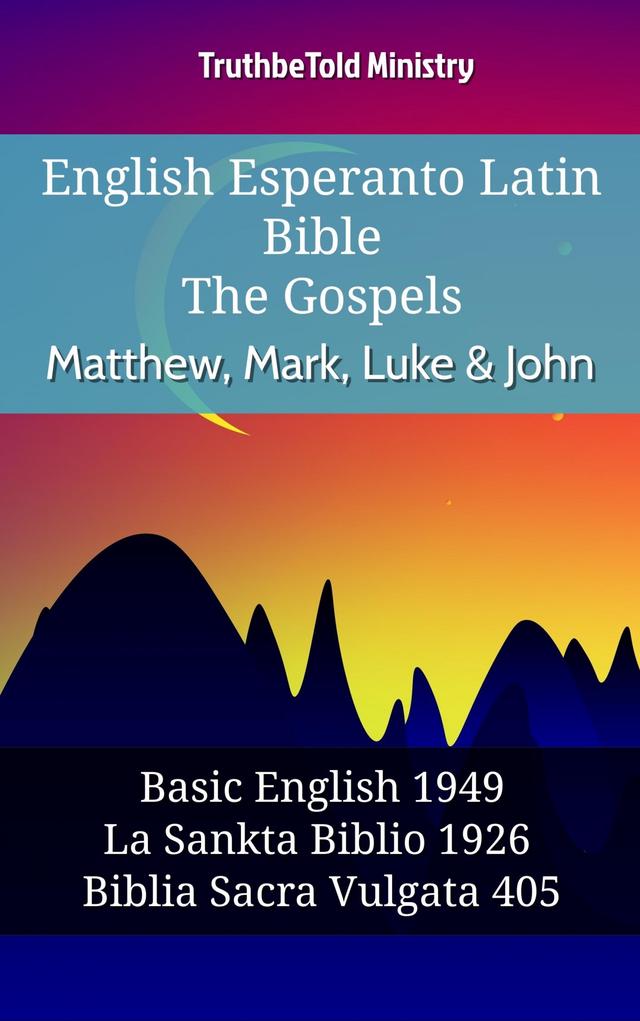 English Esperanto Latin Bible - The Gospels - Matthew, Mark, Luke & John