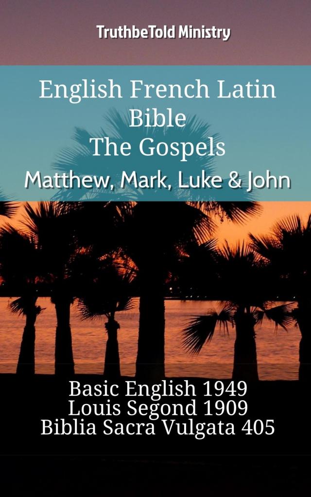 English French Latin Bible - The Gospels - Matthew, Mark, Luke & John