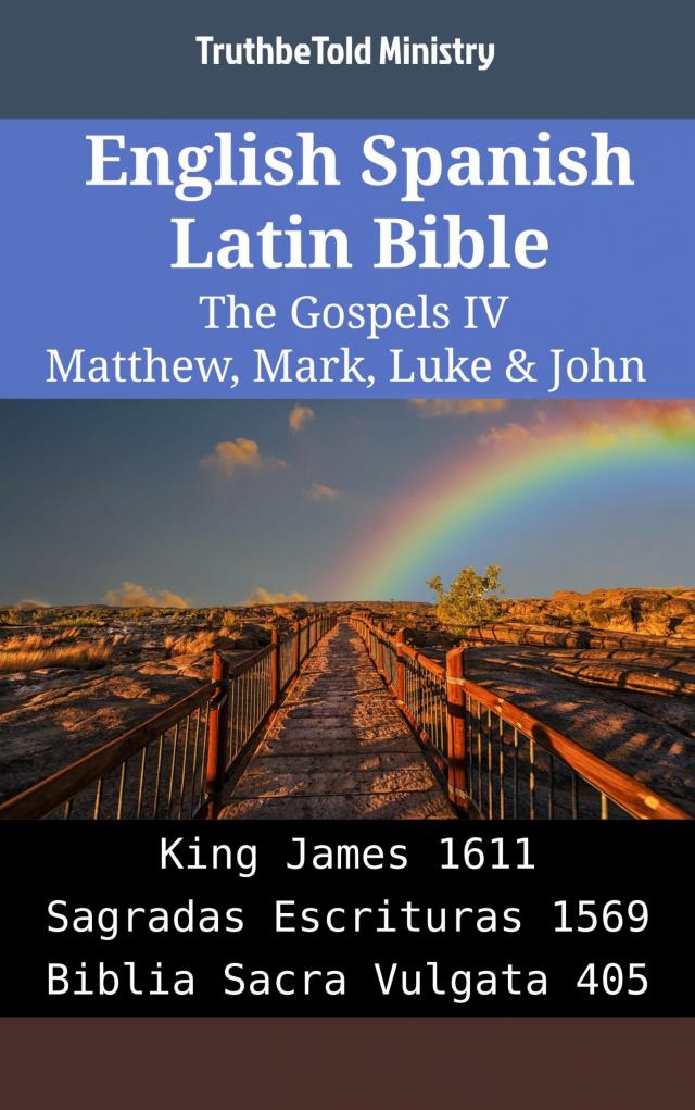 English Spanish Latin Bible - The Gospels IV - Matthew, Mark, Luke & John