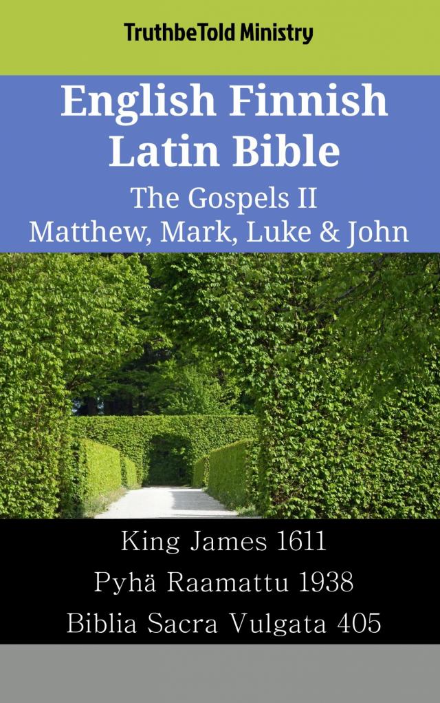English Finnish Latin Bible - The Gospels II - Matthew, Mark, Luke & John