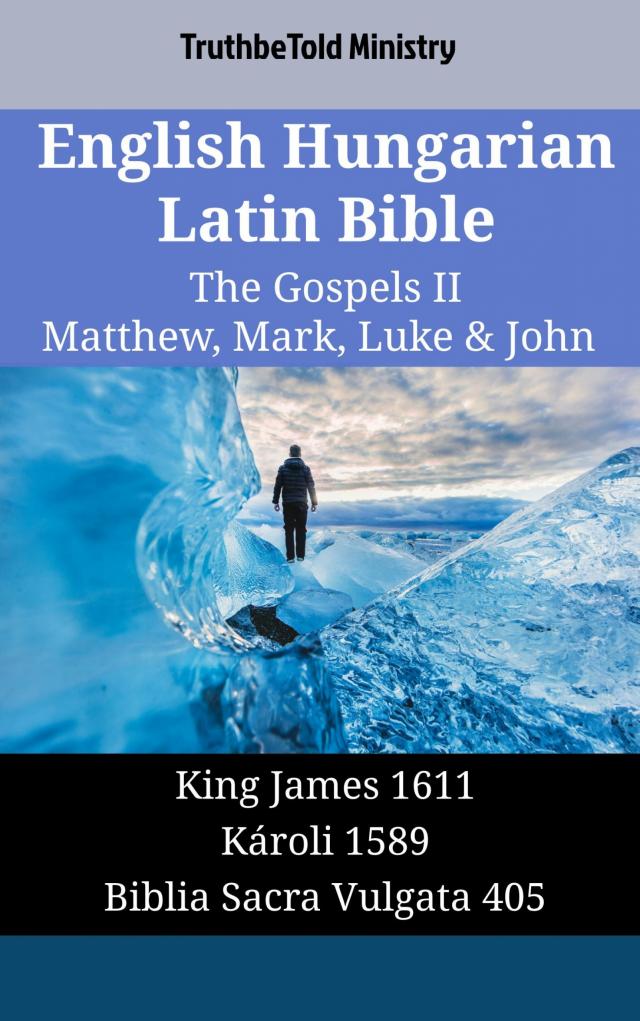 English Hungarian Latin Bible - The Gospels II - Matthew, Mark, Luke & John