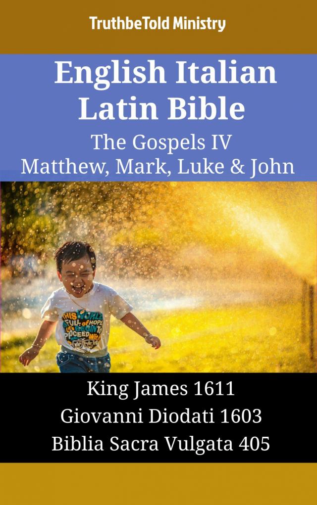 English Italian Latin Bible - The Gospels IV - Matthew, Mark, Luke & John