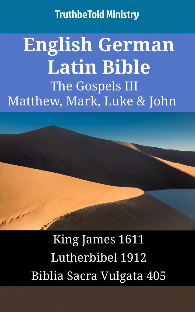 English German Latin Bible - The Gospels III - Matthew, Mark, Luke & John