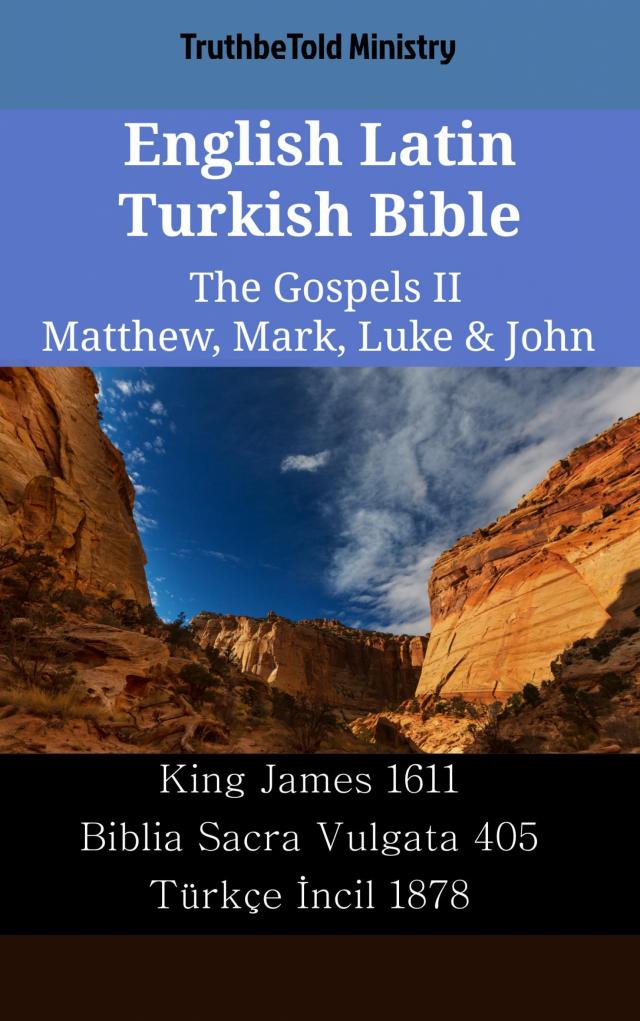 English Latin Turkish Bible - The Gospels II - Matthew, Mark, Luke & John