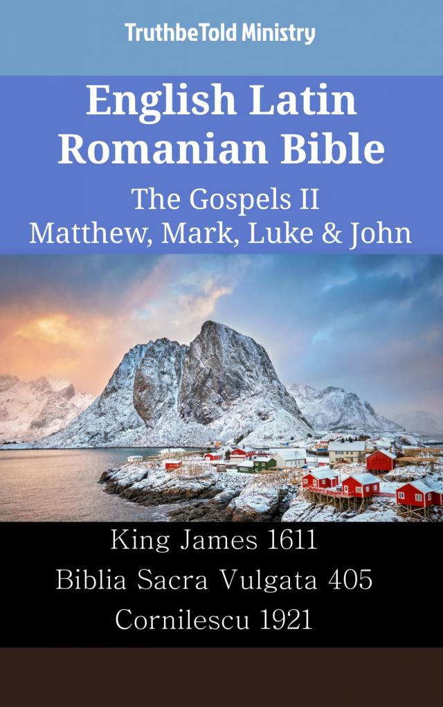English Latin Romanian Bible - The Gospels II - Matthew, Mark, Luke & John