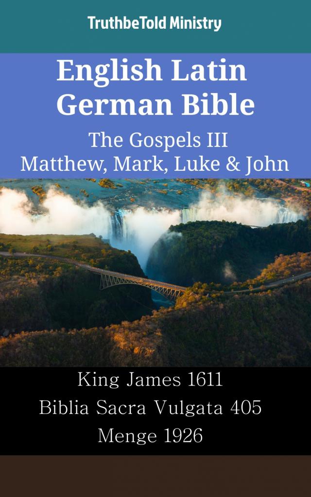 English Latin German Bible - The Gospels III - Matthew, Mark, Luke & John