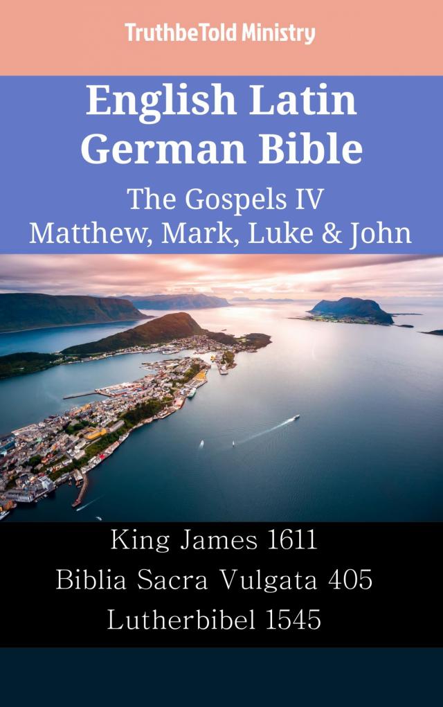 English Latin German Bible - The Gospels IV - Matthew, Mark, Luke & John