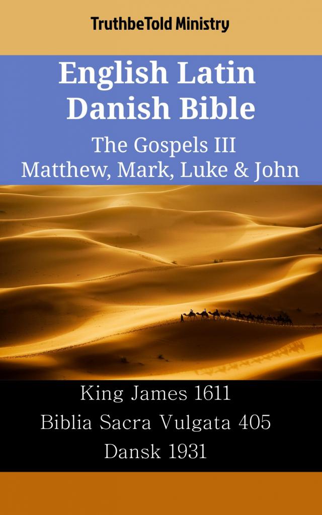 English Latin Danish Bible - The Gospels III - Matthew, Mark, Luke & John