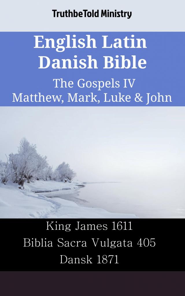 English Latin Danish Bible - The Gospels IV - Matthew, Mark, Luke & John