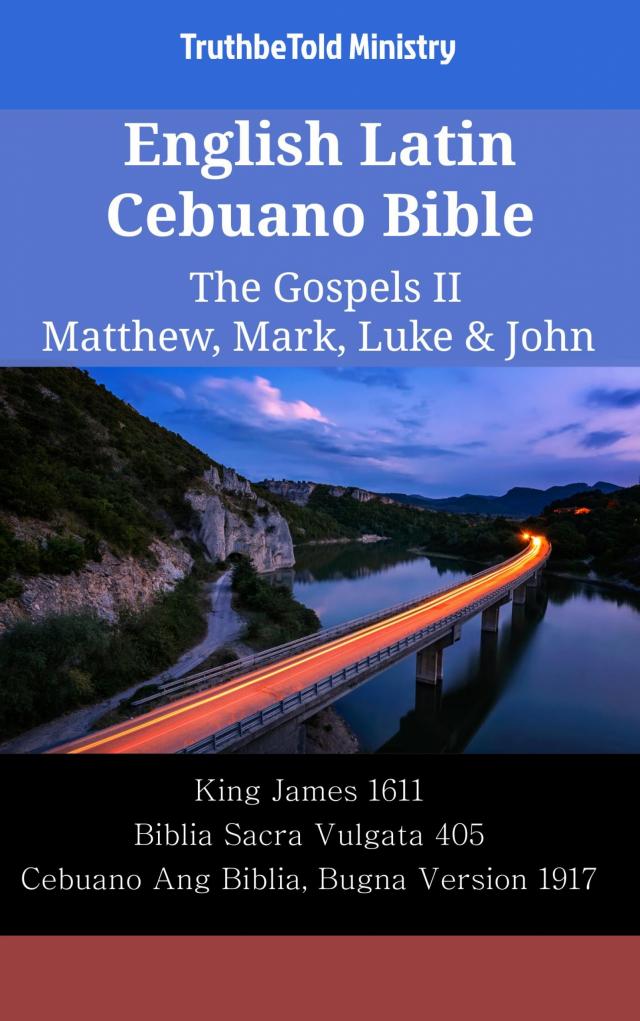 English Latin Cebuano Bible - The Gospels II - Matthew, Mark, Luke & John