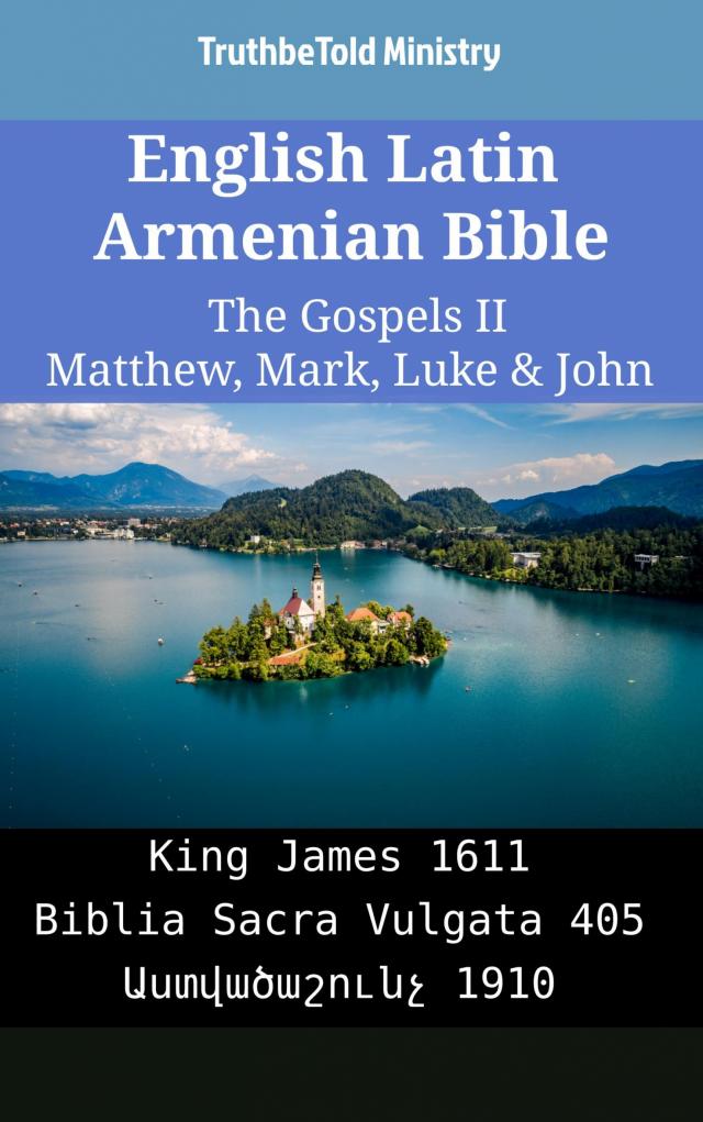 English Latin Armenian Bible - The Gospels II - Matthew, Mark, Luke & John