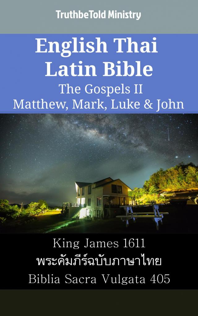 English Thai Latin Bible - The Gospels II - Matthew, Mark, Luke & John