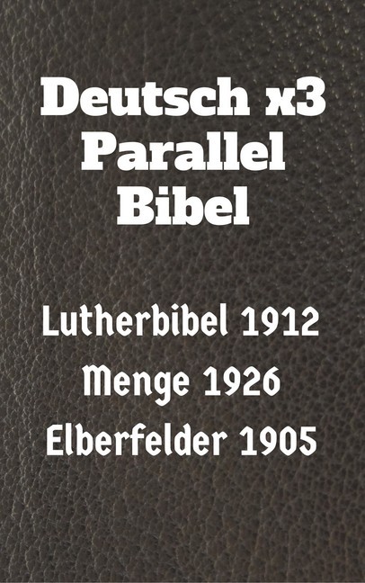 Deutsch x3 Parallel Bibel