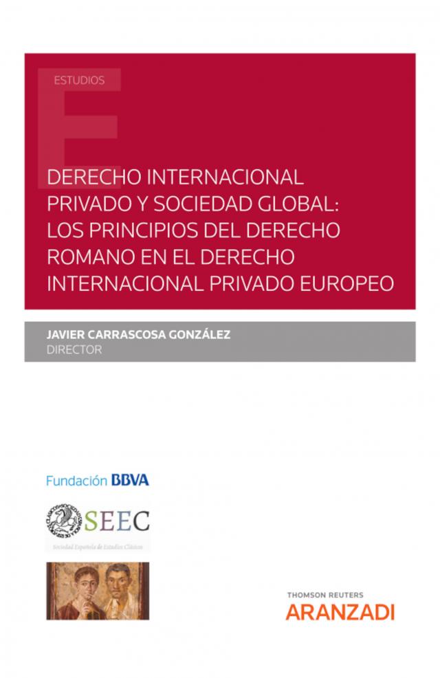 Derecho internacional privado y sociedad global: los principios del derecho romano en el derecho internacional privado europeo