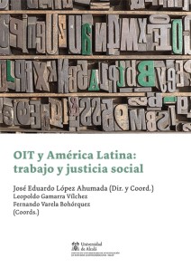 OIT y América Latina: trabajo y justicia social Instituto de Estudios Latinoamericanos  