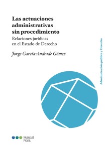 Las actuaciones administrativas sin procedimiento Administración Pública y Derecho  