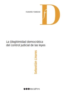 La (i)legitimidad democrática del control judicial de las leyes Filosofía y Derecho  