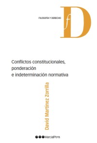 Conflictos constitucionales, ponderación e indeterminación normativa Filosofía y Derecho  