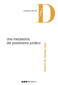 Una metateoría del positivismo jurídico Filosofía y Derecho  