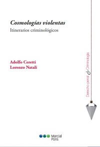 Cosmologías violentas Derecho Penal y Criminología  