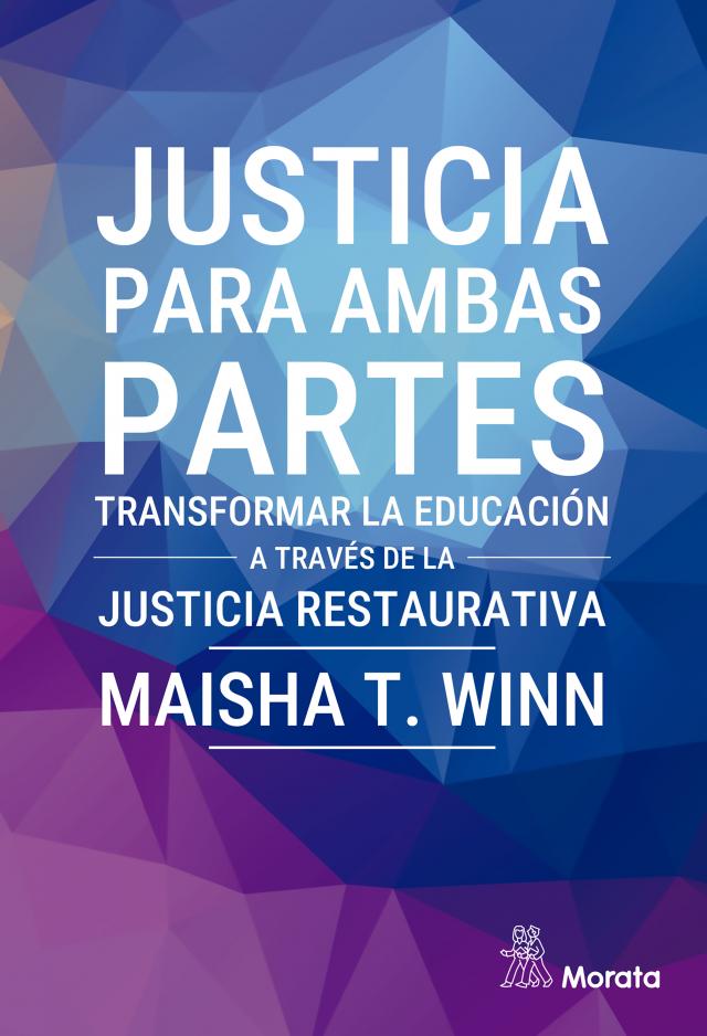 Justicia para ambas partes. Transformar la educación a través de la justicia restaurativa