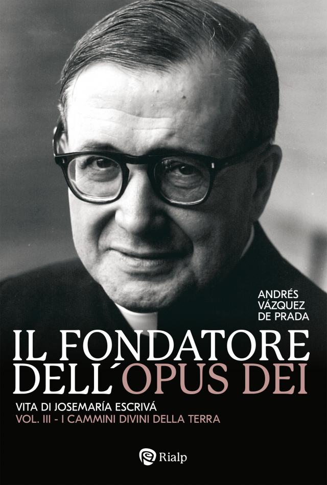 Il fondatore dell'Opus Dei (III)