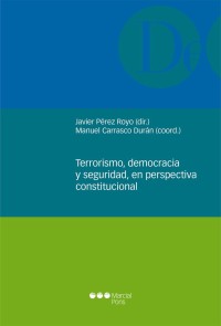 Terrorismo, democracia y seguridad, en perspectiva constitucional Monografías jurídicas  