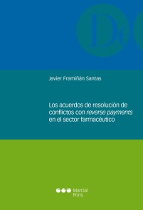 Los acuerdos de resolución de conflictos con reverse payments en el sector farmaceútico Monografías jurídicas  