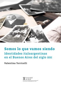 Somos lo que vamos siendo. Identidades italoargentinas en el Buenos Aires del siglo XXI Historia Contemporánea de América  