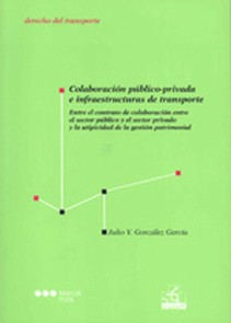 Colaboración público-privada e infraestructuras de transporte Monografías de derecho de transporte  