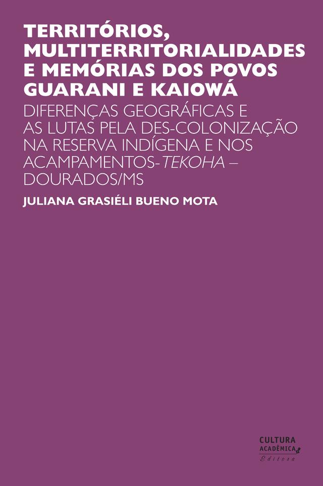 Territórios, multiterritorialidades e memórias dos povos Guarani e Kaiowá