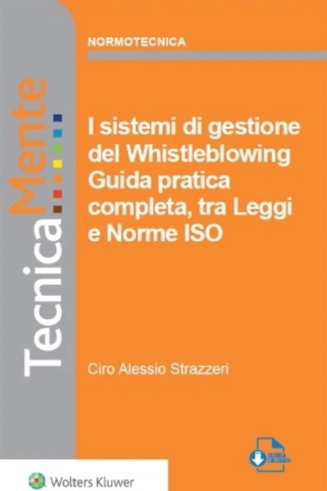 I sistemi di gestione del whistleblowing - guida pratica completa, tra leggi e norme ISO