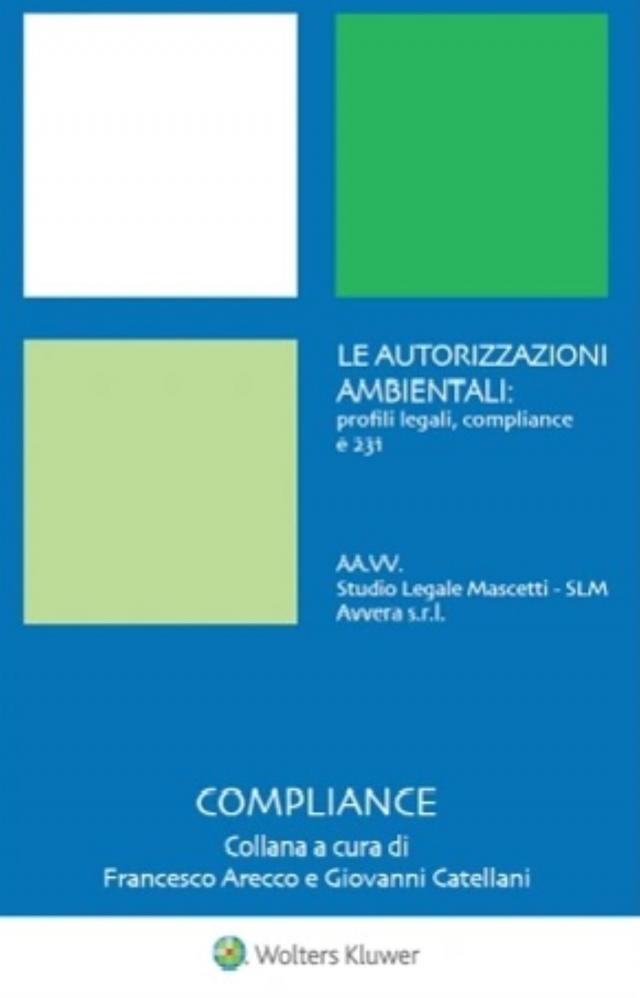 Le autorizzazioni ambientali: profili legali,compliance e 231