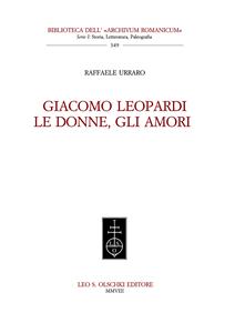 Giacomo Leopardi. Le donne, gli amori.