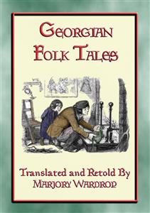 GEORGIAN FOLK TALES - 38 folk tales from the Caucasus Corridor
