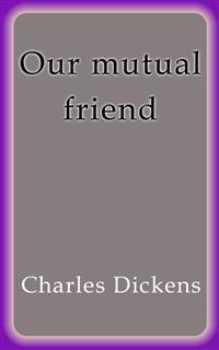 Our mutual friend