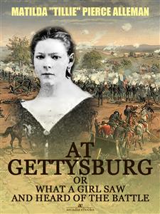 At Gettysburg, or, What a Girl Saw and Heard of the Battle (Illustrated)