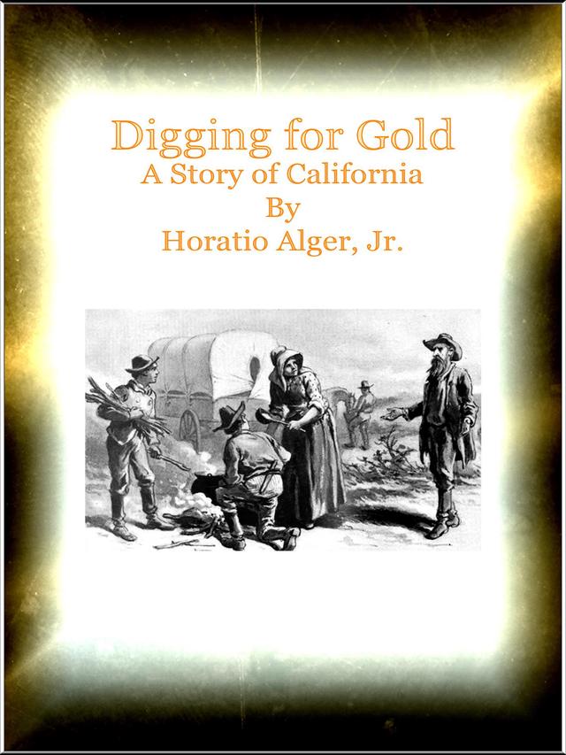 Digging for Gold A Story of California