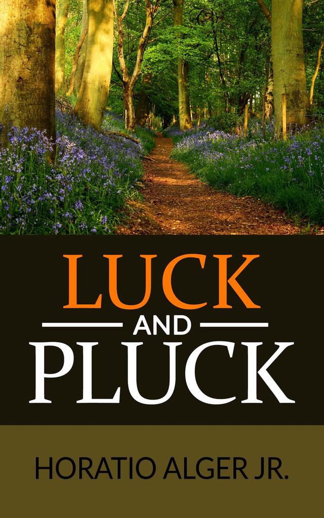 Luck and Pluck or John Oakley's Inheritance (Illustrated)