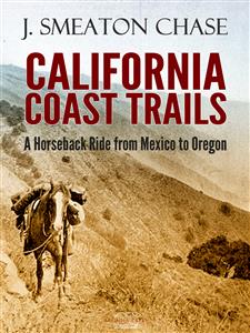 California Coast Trails; A Horseback Ride from Mexico to Oregon