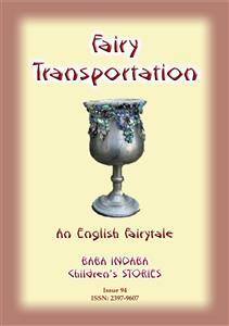 FAIRY TRANSPORTATION - An English Fairy Tale