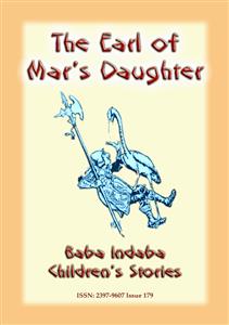THE EARL OF MAR'S DAUGHTER - an Olde English Children’s Story