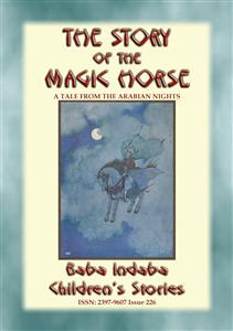 THE STORY OF THE MAGIC HORSE - A tale from the Arabian Nights